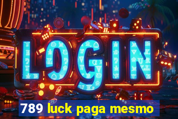 789 luck paga mesmo